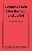 I Wanna Fuck Like Romeo and Juliet 0573710325 Book Cover