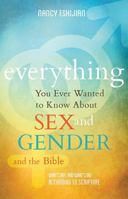 Everything You Ever Wanted to Know About Sex and Gender and the Bible: What’s Hot and What’s Not According to Scripture 1616389540 Book Cover
