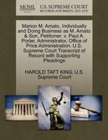 Marion M. Amato, Individually and Doing Business as M. Amato & Son, Petitioner, v. Paul A. Porter, Administrator, Office of Price Administration. U.S. ... of Record with Supporting Pleadings 1270350420 Book Cover