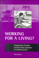 Working for a Living: Employment, Benefits and the Living Standards of Disabled People 1861341865 Book Cover