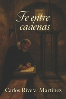 Fe entre cadenas B0G123SQ31 Book Cover