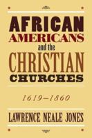 African Americans and the Christian Churches: 1619-1860 0829817522 Book Cover