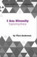 I Am Diversity: Exploring Race: For Schools and Organizations 1735226017 Book Cover