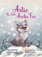 Artie The Little Arctic Fox 1665784083 Book Cover