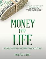 Money for Life: Financial Principles for Becoming Financially Savvy! 1939255015 Book Cover