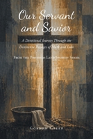 Our Servant and Savior: A Devotional Journey Through the Distinctive Passages of Mark and Luke (From the Promised Land Journey) B0HGCSG22F Book Cover
