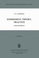 Experiment, Theory, Practice: Articles and Addresses 9027710619 Book Cover