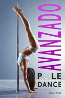 Pole Dance Avanzado: Para Fitness y Diversi�n 1549981420 Book Cover