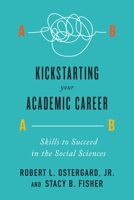 Kickstarting Your Academic Career: Skills to Succeed in the Social Sciences 1442635614 Book Cover