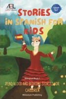 Stories in Spanish for Kids: Read Aloud and Bedtime Stories for Children Bilingual Book 1 1739102711 Book Cover