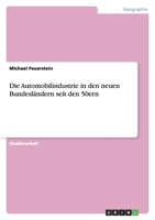 Die Automobilindustrie in den neuen Bundesländern seit den 50ern 3640325427 Book Cover