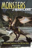 Monsters of Maryland: Mysterious Creatures in the Old Line State 0811710343 Book Cover