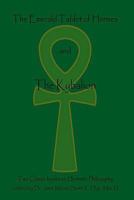 The Emerald Tablet of Hermes & The Kybalion: Two Classic Bookson Hermetic Philosophy