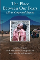 The Place Between Our Fears: Life in Congo and Beyond 0578576155 Book Cover