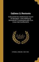 Gal�ens Li Restor�s: Schlusstheil Des Cheltenhamer Guerin De Monglane; Unter Beif�gung S�mmtlicher Prosabarbeitungen Zum Ersten Mal Ver�ffentlicht 0274579979 Book Cover