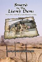 Sword in the Lion's Den: Navy Doc with 3/25th Marines in Iraq 1604418613 Book Cover