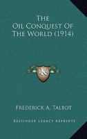 The oil conquest of the world 1163984043 Book Cover