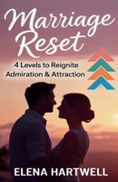 Marriage Reset: 4 Levels to Reignite Admiration & Attraction B0FBKH9ZH3 Book Cover