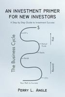 An Investment Primer for New Investors: A Step-By-Step Guide to Investment Success 1475934181 Book Cover