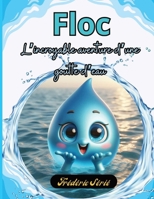 Floc L'incroyable aventure d'une goutte d'eau (French Edition) B0GWHRF9QD Book Cover