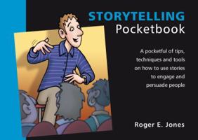 Storytelling Pocketbook: A Pocketful of Tips, Techniques and Tools on How to Use Stories to Engage and Persuade People 1906610401 Book Cover