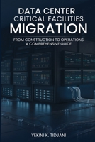 Data Center Critical Facilities Migration from Construction to Operations B0GP3J16RK Book Cover