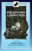 The Upstairs Connection (Molehole Mysteries) 0802427049 Book Cover