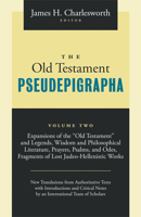 The Old Testament Pseudepigrapha, Vol. 2: Expansions of the "Old Testament" and Legends, Wisdom and Philosophical Literature, Prayers, Psalms and Odes, Fragments of Lost Judeo-Hellenistic Works 1598564900 Book Cover