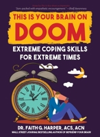 This Is Your Brain on Doom: Extreme Coping Skills for Extreme Times 1648417523 Book Cover