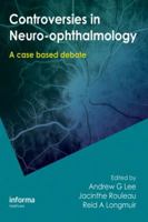 Controversies in Neuro-Ophthalmology 1420070924 Book Cover
