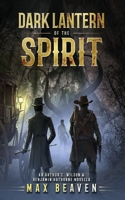 Dark Lantern of the Spirit: An Arthur C. Wilson and Benjamin Hathorne Novella 1736636219 Book Cover