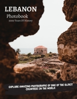 Lebanon : The Ultimate PhotoBook.: Photographs Of Beirut, Byblos , Jounieh and Much More. B09X3T3XP1 Book Cover