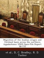 Migration of the Acadian orogen and foreland basin across the northern Appalachians: USGS Open-File Report 98-770 1298050936 Book Cover