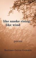 Like Smoke Rising, Like Wind 1463406967 Book Cover