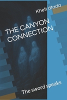 THE CANYON CONNECTION: The sword speaks B0F3WDLH8D Book Cover