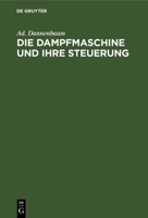 Die Dampfmaschine und ihre Steuerung (German Edition) 3486736396 Book Cover