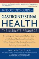 The Doctor's Guide to Gastrointestinal Health: Preventing and Treating Acid Reflux, Ulcers, Irritable Bowel Syndrome, Diverticulitis, Celiac Disease, Colon ... Pancreatitis, Cirrhosis, Hernias and mor 0471462373 Book Cover
