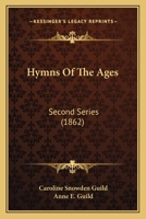 Hymns Of The Ages: Second Series 1166049957 Book Cover