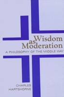 Wisdom As Moderation: A Philosophy of the Middle Way (Suny Series in Philosophy) 0887064728 Book Cover