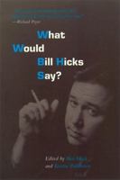 What Would Bill Hicks Say? 1933368012 Book Cover