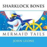 Sharklock Bones: Mermaid Tails 1492229903 Book Cover