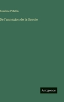 De l'annexion de la Savoie (French Edition) 356323339X Book Cover
