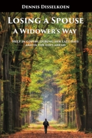 Losing A Spouse: A Widower's Way: Help in coping during her last days and in the days ahead 1597555886 Book Cover