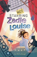 Not Starring Zadie Louise 1534496246 Book Cover
