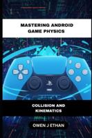 Mastering Android Game Physics: Collision And Kinematics B0G2BJVF7C Book Cover