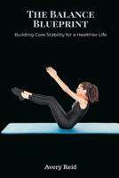 The Balance Blueprint: Building Core Stability for a Healthier Life 9371775157 Book Cover