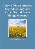 Lucy E Outros Amores Sagrados/Lucy and Other Sacred Loves Bilingual Poems 1304980200 Book Cover