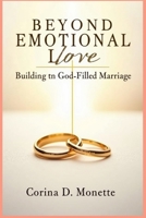 Beyond Emotional Love: Building a God-Filled Marriage B0FPMG4XKK Book Cover