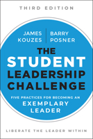 The Student Leadership Challenge: Five Practices for Becoming an Exemplary Leader 1118390075 Book Cover
