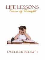 Life Lessons: Train of Thought 1434390810 Book Cover